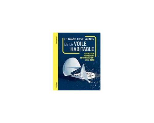 VAGNON Le guide complet de la voile habitable